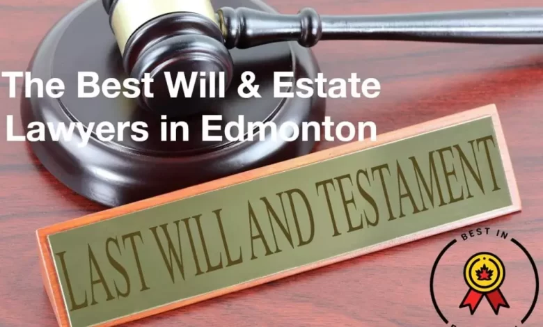 Get the best will and estate lawyer in Edmonton