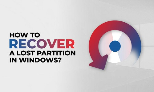 How to Recover a Lost Partition in Windows?